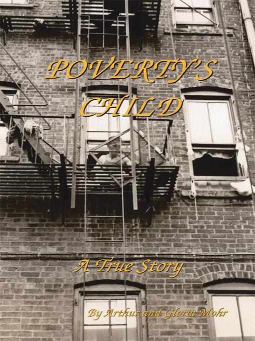 Title details for Poverty's Child--a True Story by Arthur Mohr - Available